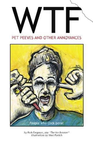 WTF - Pet Peeves and Other Annoyances