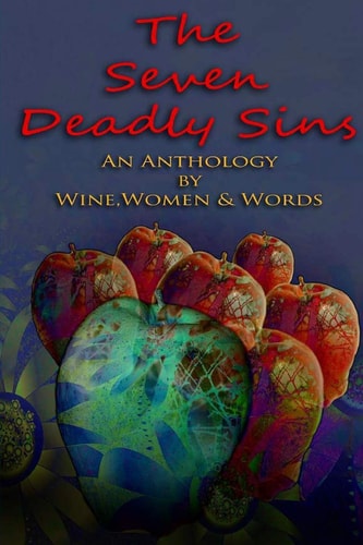 The 7 Deadly Sins An Anthology by Wine, Women and Words