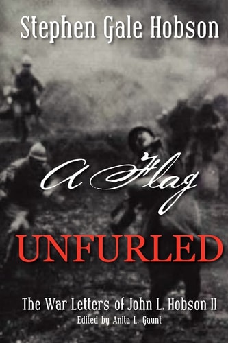 A Flag Unfurled The War Letters of John L. Hobson II