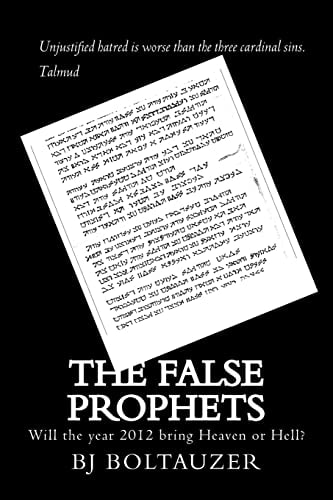 The False Prophets Will the Year 2012 Bring Heaven Or Hell?