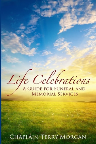 Life Celebrations A Guide for Funeral and Memorial Services