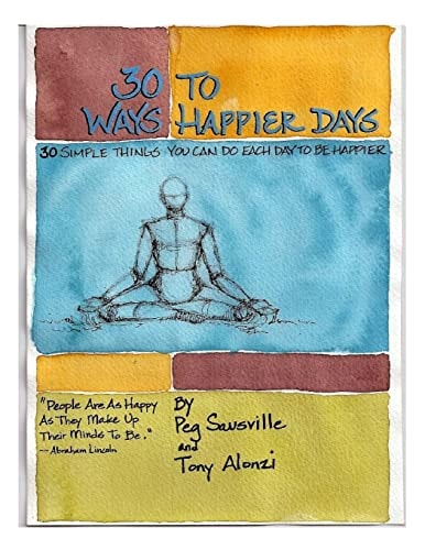 30 Ways to Happier Days 30 Simple Things You Can Do Each Day to Be Happier