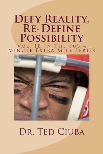 Defy Reality, Re-Define Possibility Vol. 18 In The Sub 4 Minute Extra Mile Series