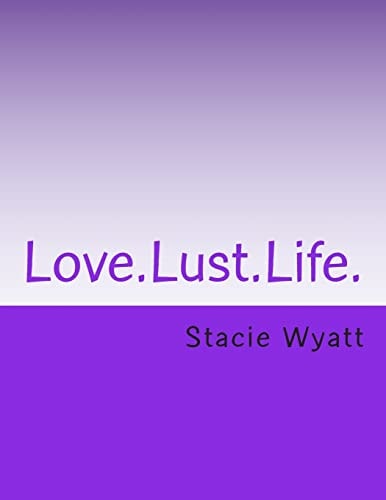Love. Lust. Life