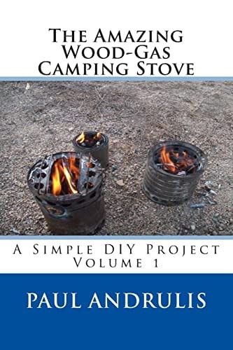 The Amazing Wood-Gas Camping Stove A Simple DIY Project