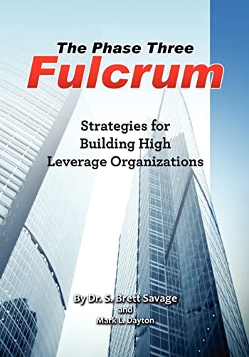 The Phase Three Fulcrum Building High Leverage Organizations Using the Phases of Performance and Contribution Technology