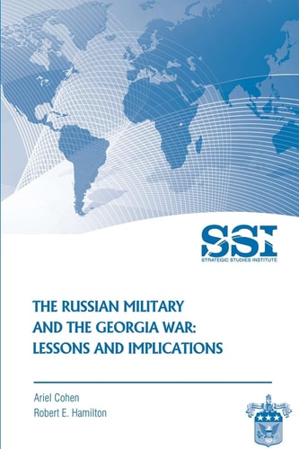 The Russian Military and the Georgia War Lessons and Implications