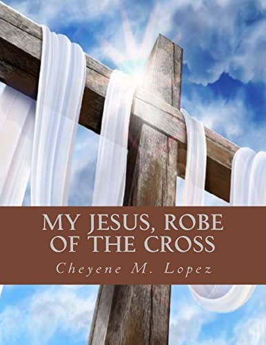 My Jesus Robe Of The Cross Poems Of God's Inspiring