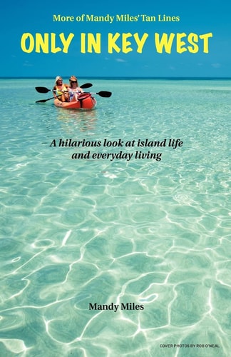 More of Mandy Miles' Tan Lines: Only in Key West A Hilarious Look at Island Living and Life in General