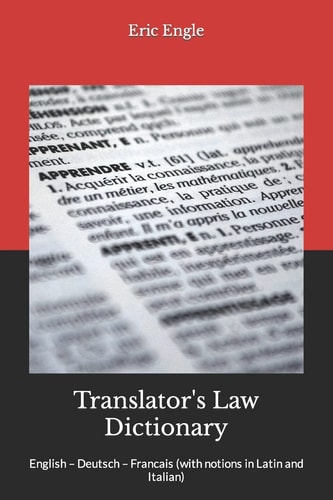 Translator's Law Dictionary English - Deutsch - Francais (with Notions in Latin and Italian)