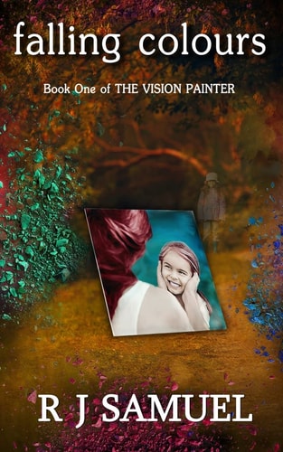 Falling Colours The Misadventures of a Vision Painter