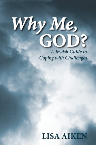 Why Me, God? A Jewish Guide to Coping with Challenges