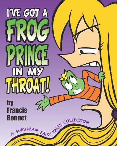 I've Got a Frog Prince in My Throat! A Suburban Fairy Tales Collection