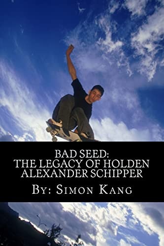 Bad Seed The Legacy of Holden Alexander Schipper: Trouble Rises this Summer.