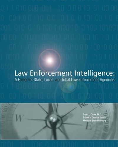 Law Enforcement Intelligence A Guide for State, Local, and Tribal Law Enforcement Agencies