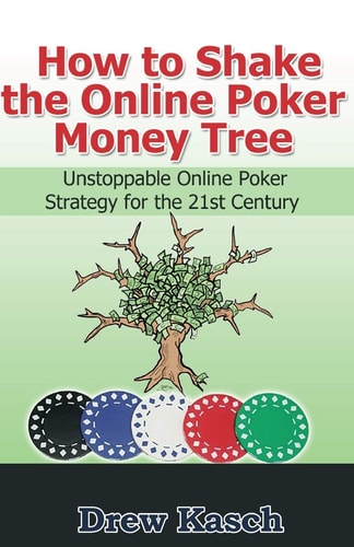 How to Shake the Online Poker Money Tree Unstoppable Online Poker Strategy for the 21st Century
