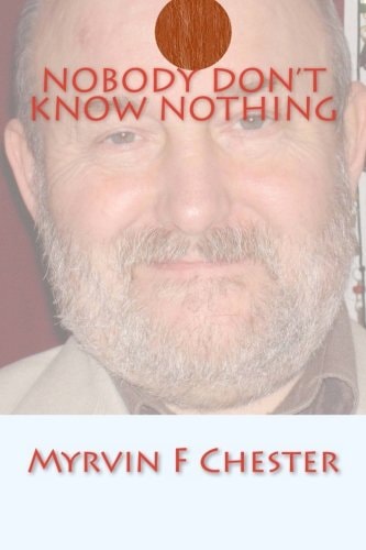 Nobody Don't Know Nothing