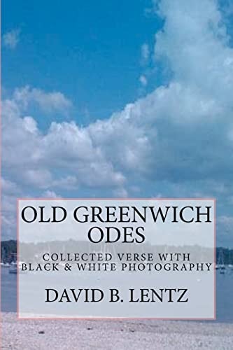 Old Greenwich Odes Volume II: Collected Verse with Black & White Photography