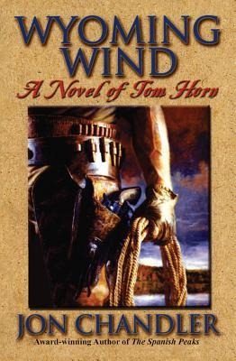 Wyoming Wind: A Novel of Tom Horn