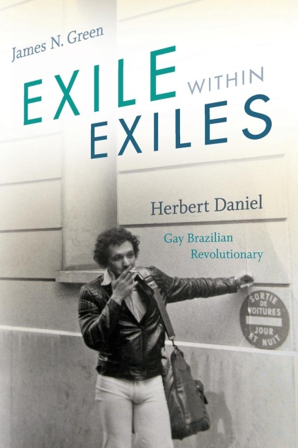 Exile within Exiles: Herbert Daniel, Gay Brazilian Revolutionary