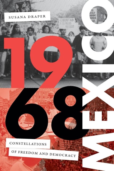 1968 Mexico: Constellations of Freedom and Democracy