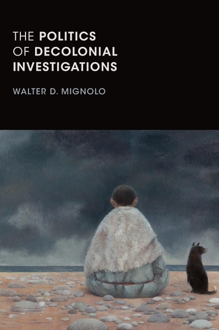 The Politics of Decolonial Investigations