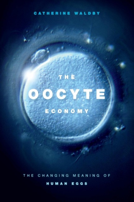The Oocyte Economy: The Changing Meaning of Human Eggs