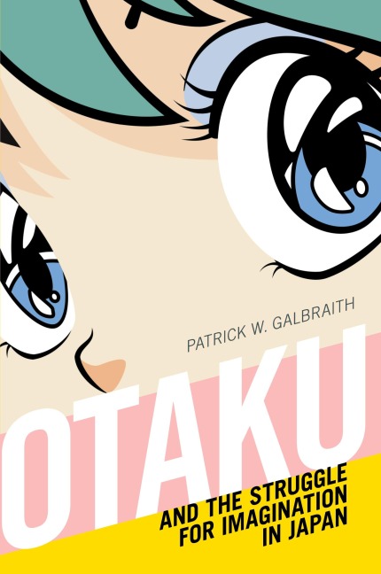 Otaku and the Struggle for Imagination in Japan