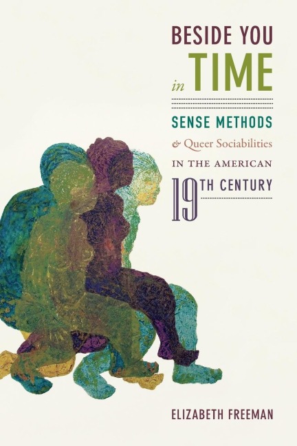 Beside You in Time: Sense Methods and Queer Sociabilities in the American Nineteenth Century