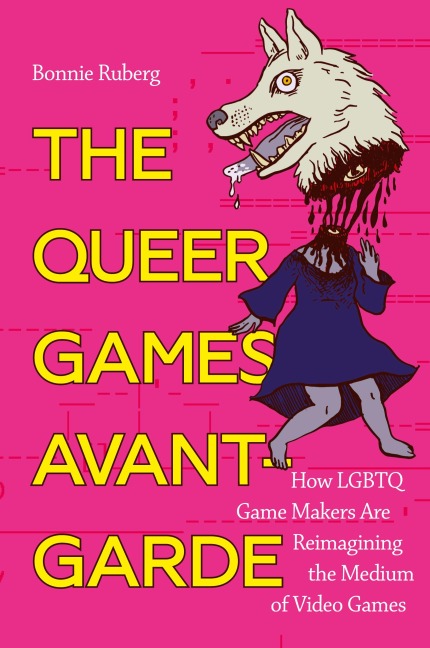 The Queer Games Avant-Garde: How LGBTQ Game Makers Are Reimagining the Medium of Video Games