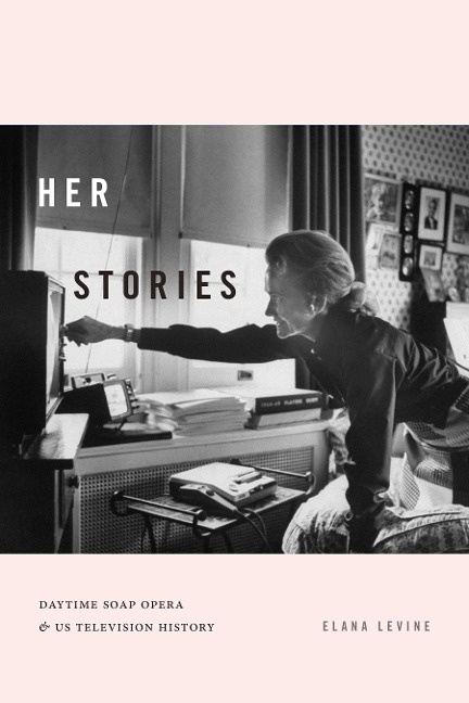 Her Stories: Daytime Soap Opera and Us Television History