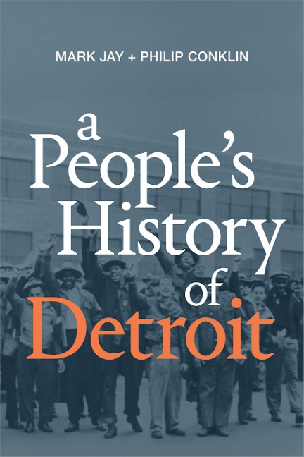 A Peoples History of Detroit