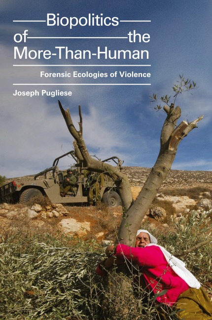Biopolitics of the More-Than-Human: Forensic Ecologies of Violence