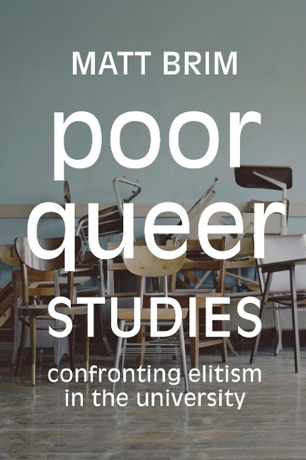 Poor Queer Studies: Confronting Elitism in the University