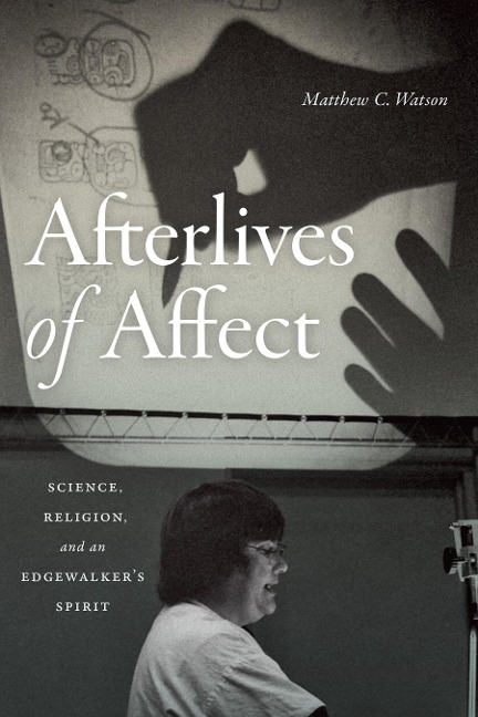Afterlives of Affect: Science, Religion, and an Edgewalkers Spirit