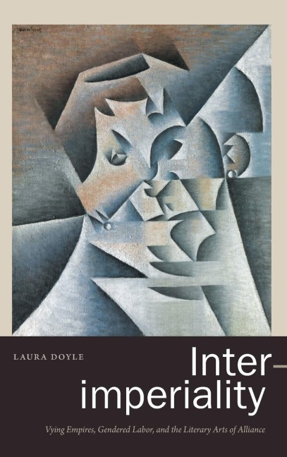 Inter-imperiality: Vying Empires, Gendered Labor, and the Literary Arts of Alliance
