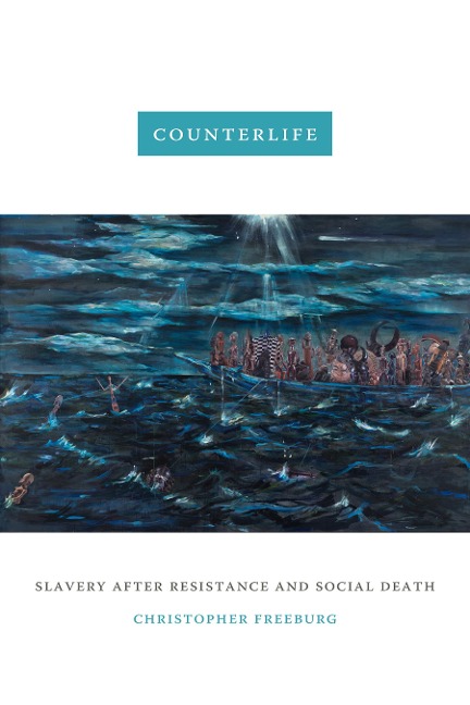 Counterlife: Slavery after Resistance and Social Death