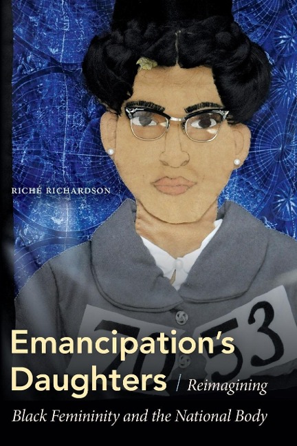 Emancipations Daughters: Reimagining Black Femininity and the National Body