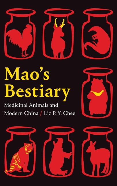 Maos Bestiary: Medicinal Animals and Modern China