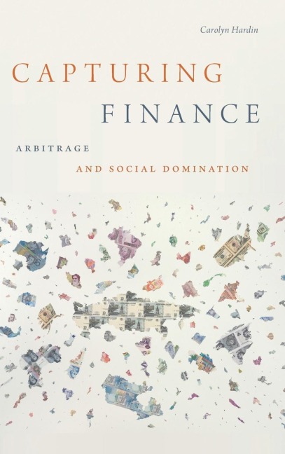 Capturing Finance: Arbitrage and Social Domination