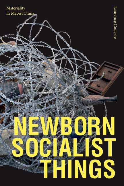 Newborn Socialist Things: Materiality in Maoist China