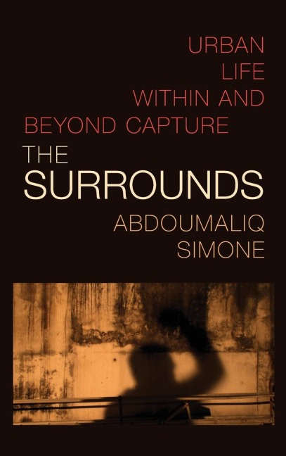 The Surrounds: Urban Life within and beyond Capture