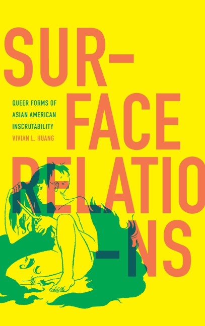 Surface Relations: Queer Forms of Asian American Inscrutability