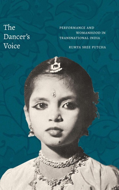 The Dancers Voice: Performance and Womanhood in Transnational India