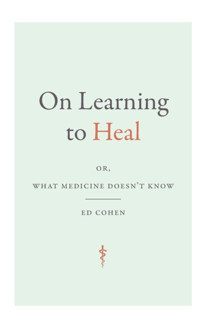 On Learning to Heal: or, What Medicine Doesn't Know