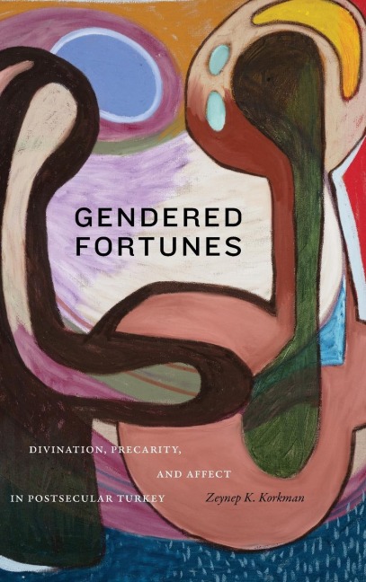 Gendered Fortunes: Divination, Precarity, and Affect in Postsecular Turkey