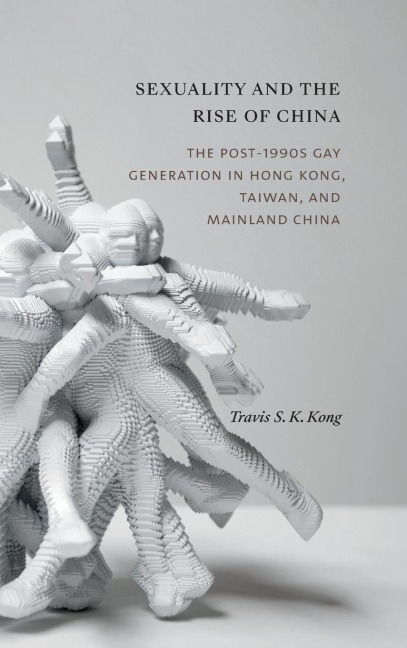 Sexuality and the Rise of China: The Post-1990s Gay Generation in Hong Kong, Taiwan, and Mainland China