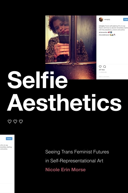 Selfie Aesthetics: Seeing Trans Feminist Futures in Self-Representational Art