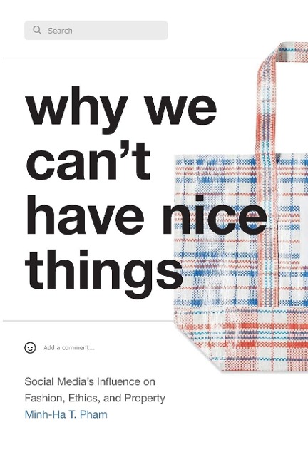 Why We Cant Have Nice Things: Social Medias Influence on Fashion, Ethics, and Property