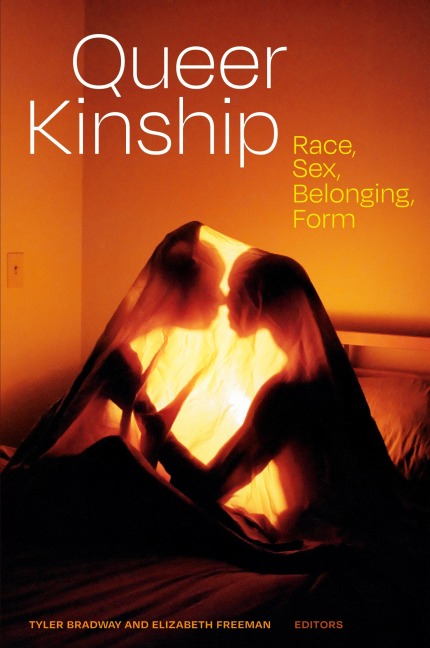 Queer Kinship Race, Sex, Belonging, Form